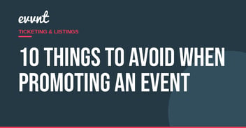 10 things to avoid when promoting an event