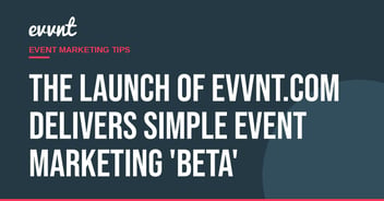 The launch of EVVNT.com delivers simple event marketing 'Beta'