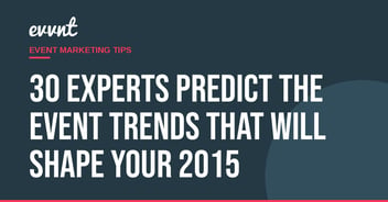 30 experts predict the event trends that will shape your 2015