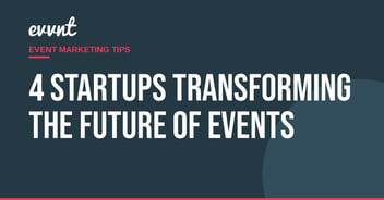 4 startups transforming the future of events
