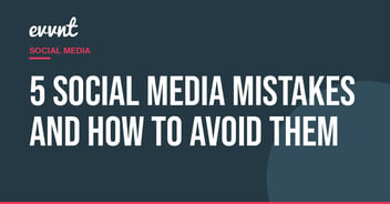 5 Social Media Mistakes and How to Avoid Them