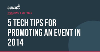 5 Tech Tips For Promoting an Event in 2014