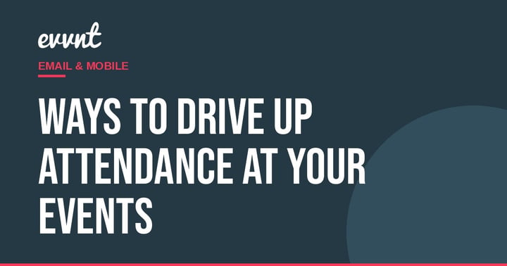 Ways to drive up attendance at your events