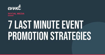 7 Last Minute Event Promotion Strategies
