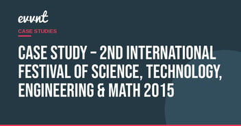 Case Study – 2nd International Festival of Science, Technology, Engineering & Math 2015