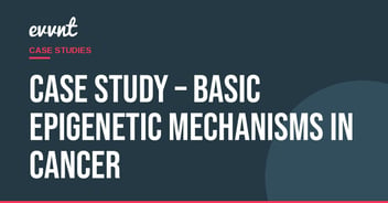 Case Study – Basic Epigenetic Mechanisms in Cancer