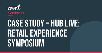 Case Study – Hub Live: Retail Experience Symposium