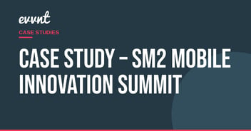 Case Study – SM2 Mobile Innovation Summit