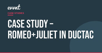 Case Study – Romeo+Juliet in DUCTAC