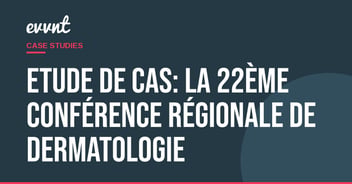 Etude de cas: La 22ème Conférence régionale de dermatologie