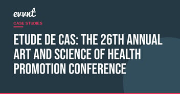 Etude de cas: The 26th Annual Art and Science of Health Promotion Conference