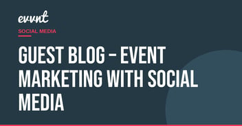 Guest Blog – event marketing with social media