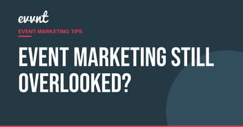 Event marketing still overlooked?