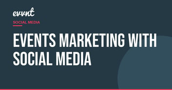 Events Marketing with Social Media