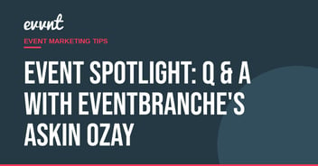 Event Spotlight: Q & A with Eventbranche's Askin Ozay