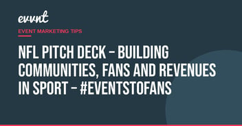 NFL Pitch Deck – Building communities, fans and revenues in sport – #EventsToFans