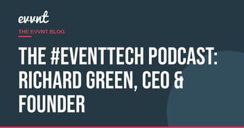 The #EventTech Podcast: Richard Green, CEO & Founder