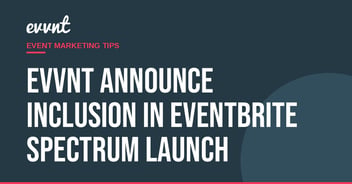 EVVNT announce inclusion in Eventbrite Spectrum launch