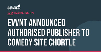 EVVNT announced authorised publisher to comedy site Chortle