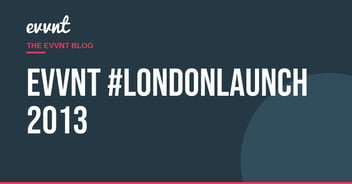 EVVNT #LondonLAUNCH 2013