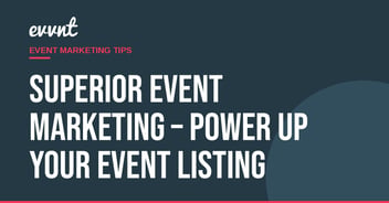Superior event marketing – power up your event listing