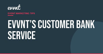 EVVNT’s Customer Bank Service