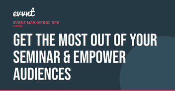 Get the most out of your seminar & empower audiences