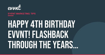 Happy 4th Birthday EVVNT! Flashback through the years…