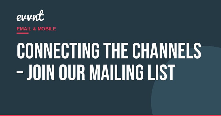 Connecting the Channels – Join our Mailing List