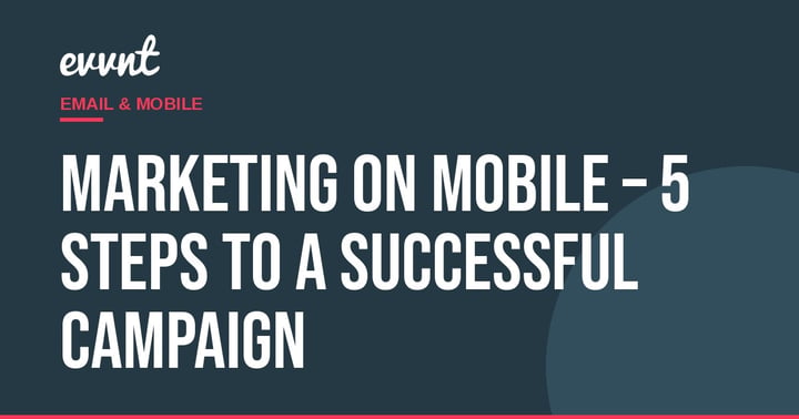 Marketing on Mobile – 5 Steps To A Successful Campaign