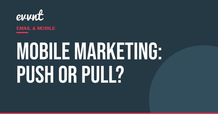 Mobile Marketing: Push or Pull?