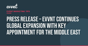 PRESS RELEASE – EVVNT continues global expansion with key appointment for the Middle East