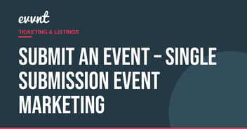Submit An Event – Single Submission Event Marketing