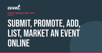 Submit, promote, add, list, market an event online