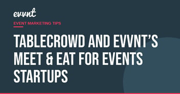 TableCrowd and EVVNT’s Meet & Eat for events startups