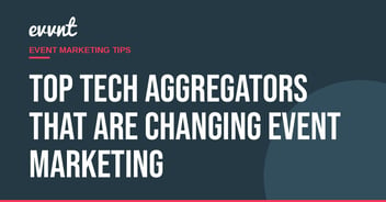 Top Tech Aggregators That Are Changing Event Marketing