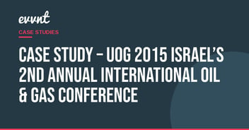 Case Study – UOG 2015 Israel’s 2nd Annual International Oil & Gas Conference