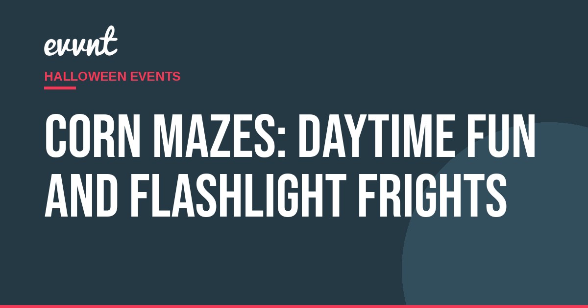 Corn Mazes: Daytime Fun and Flashlight Frights