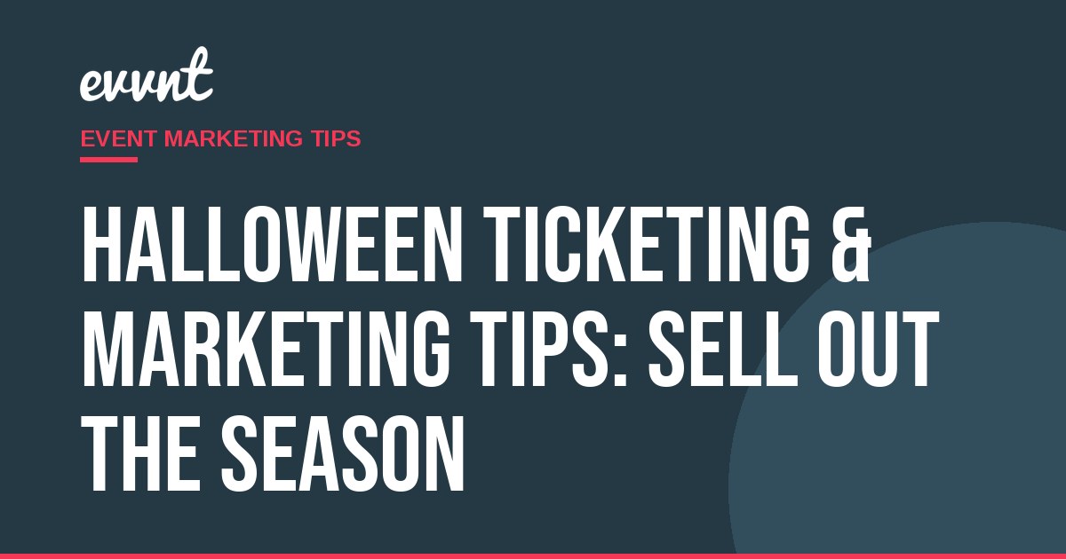 Halloween Ticketing & Marketing Tips: Sell Out the Season